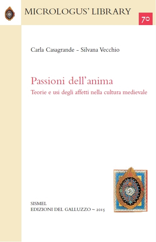 Passioni dell'anima. Teorie e usi degli affetti nella cultura medievale Passioni dell'anima. Teorie e usi degli affetti nella cultura medievale