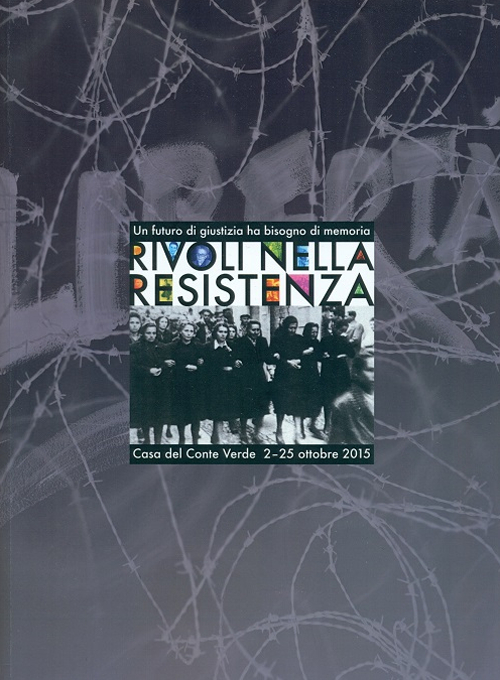 Rivoli nella resistenza. Un futuro di giustizia ha bisogno di memoria Rivoli nella resistenza. Un futuro di giustizia ha bisogno di memoria