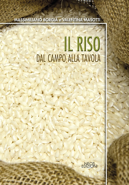 Il riso. Dal campo alla tavola Il riso. Dal campo alla tavola