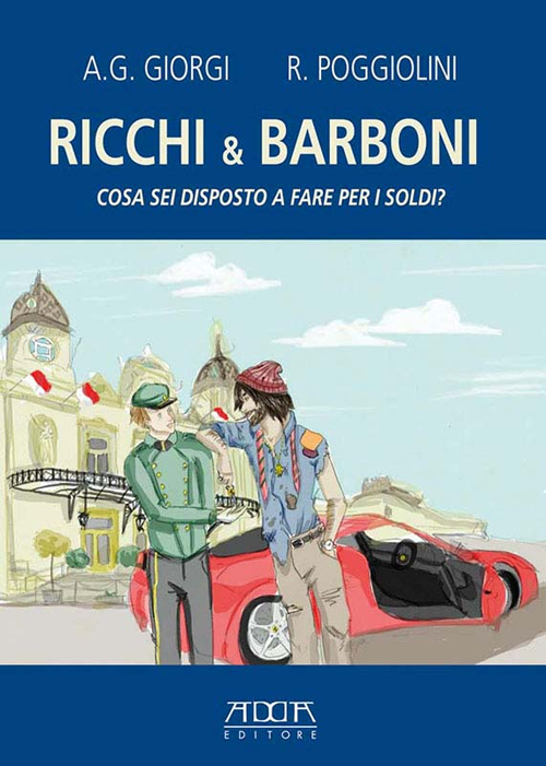 Ricchi & barboni. Cosa sei disposto a fare per i soldi? Ricchi & barboni. Cosa sei disposto a fare per i soldi?