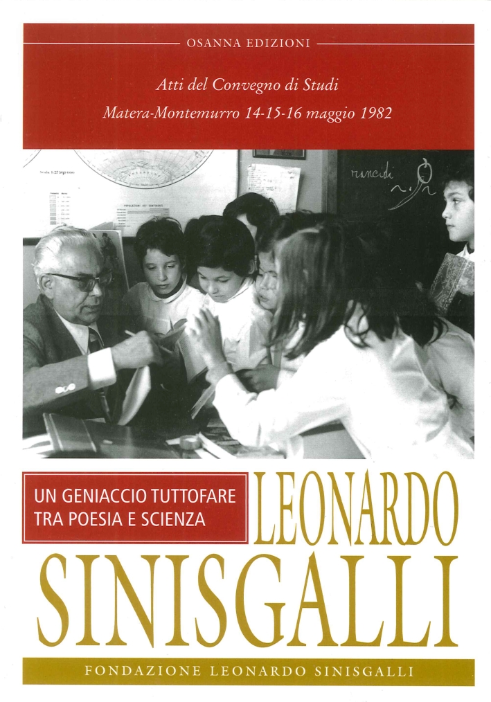 Leonardo Sinisgalli. Un Geniaccio Tutto Fare tra Poesia e Scienze. Atti del Convegno (Matera-Montemurro, 1982). Leonardo Sinisgalli. Un Geniaccio Tutto Fare tra Poesia e Scienze. Atti del Convegno (Matera-Montemurro, 1982).