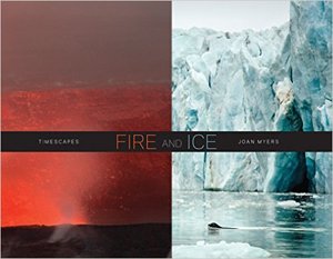 Joan Myers. Fire and Ice, Timescapes Joan Myers. Fire and Ice, Timescapes
