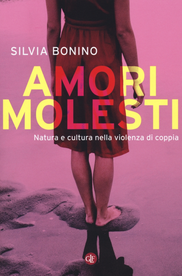 Amori molesti. Natura e cultura nella violenza di coppia Amori molesti. Natura e cultura nella violenza di coppia
