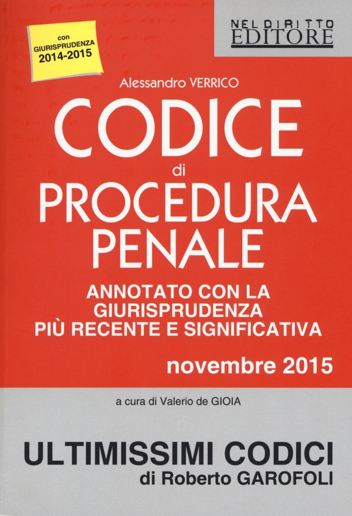 Codice di Procedura Penale Annotato con la Giurisprudenza più Recente e Significativa. Novembre 2015 Codice di Procedura Penale Annotato con la Giurisprudenza più Recente e Significativa. Novembre 2015