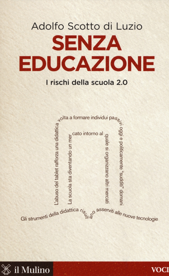 Senza educazione. I rischi della scuola 2.0 Senza educazione. I rischi della scuola 2.0
