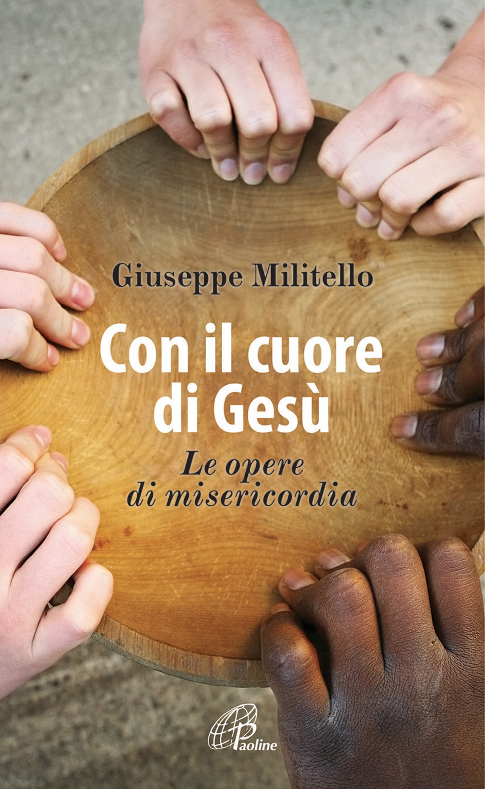 Con il cuore di Gesù. Le opere di misericordia Con il cuore di Gesù. Le opere di misericordia