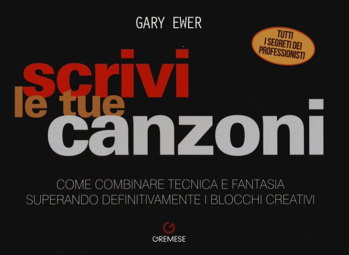 Scrivi le tue canzoni. Come combinare tecnica e fantasia superando definitivamente i blocchi creativi Scrivi le tue canzoni. Come combinare tecnica e fantasia superando definitivamente i blocchi creativi