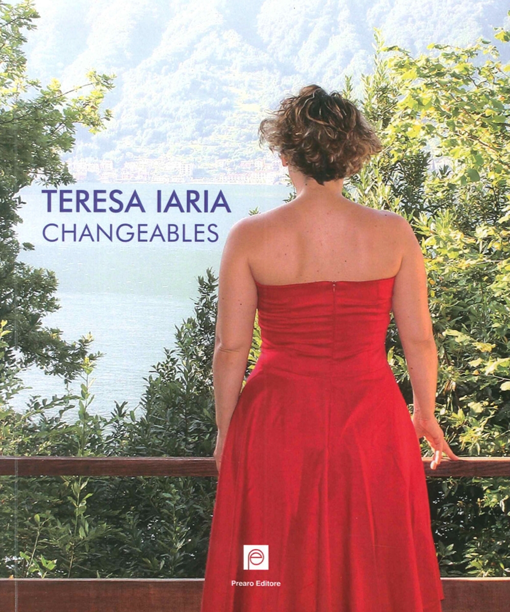 Teresa Iaria. Changeables Teresa Iaria. Changeables