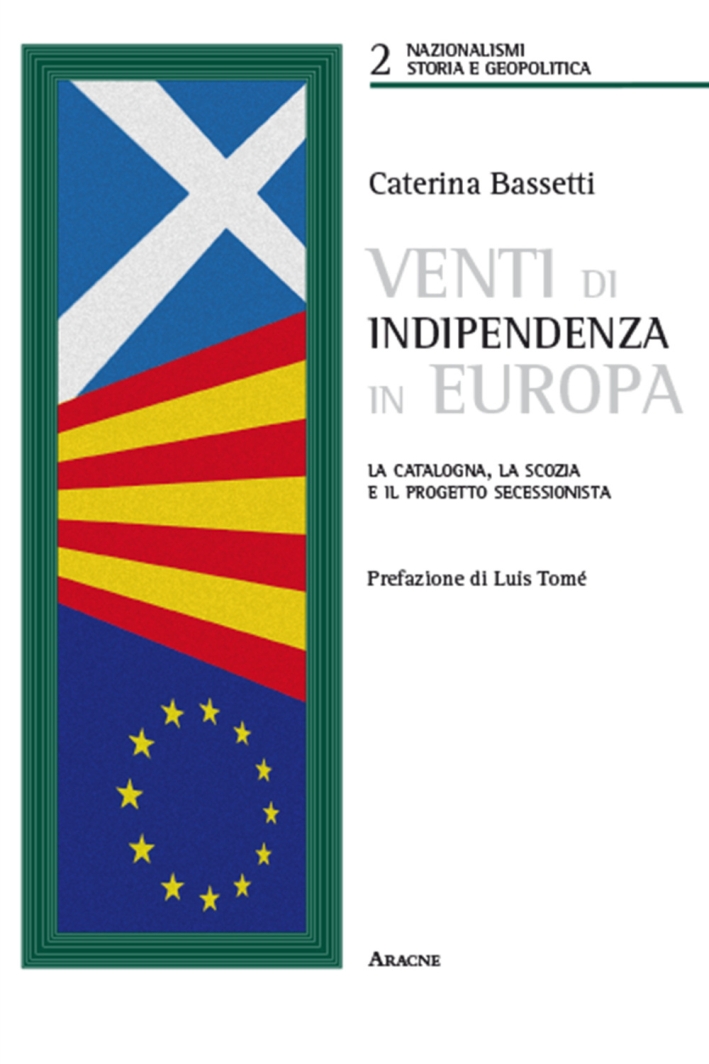 Venti di indipendenza in Europa. La Catalogna, la Scozia e il progetto secessionista Venti di indipendenza in Europa. La Catalogna, la Scozia e il progetto secessionista