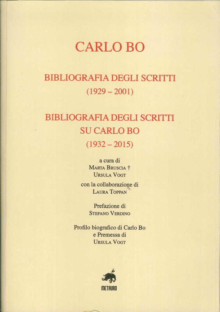 Carlo Bo. Bibliografia degli scritti (1929-2001), bibliografia degli scritti su Carlo Bo (1932-2015) Carlo Bo. Bibliografia degli scritti (1929-2001), bibliografia degli scritti su Carlo Bo (1932-2015)