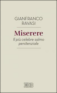 Miserere. Il più celebre salmo penitenziale Miserere. Il più celebre salmo penitenziale