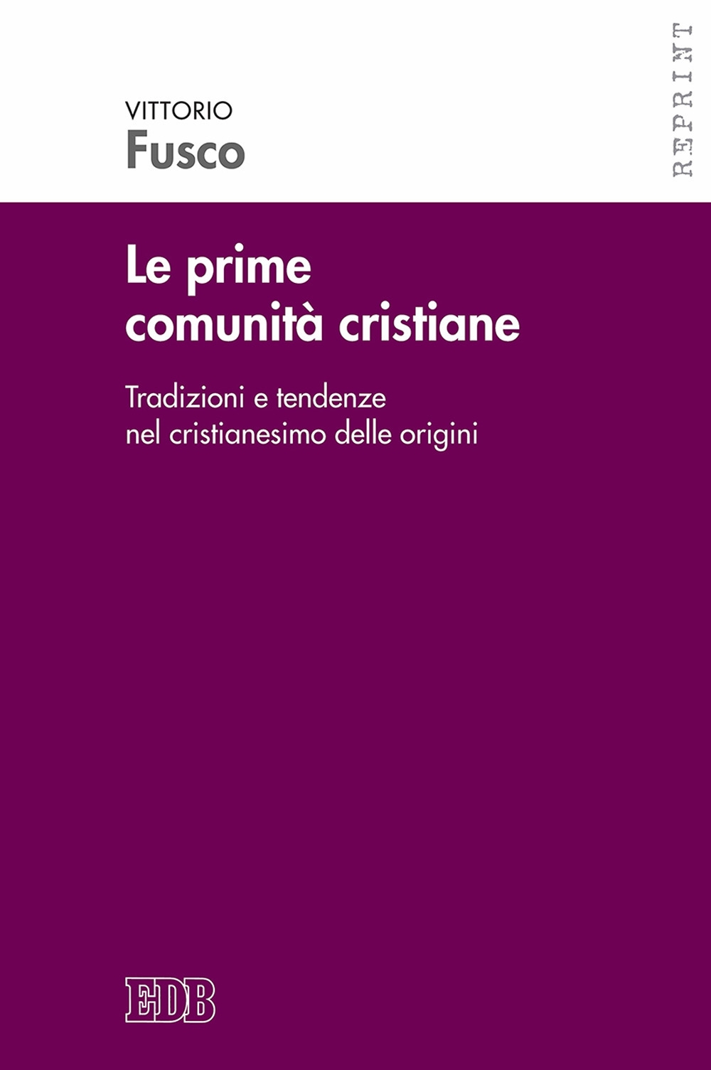 Le prime comunità cristiane. Tradizioni e tendenze nel cristianesimo delle origini Le prime comunità cristiane. Tradizioni e tendenze nel cristianesimo delle origini