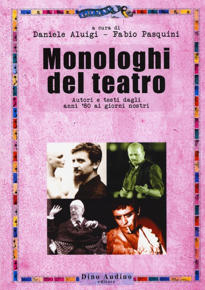 Monologhi del teatro. Autori e testi dagli anni '80 ai giorni nostri Monologhi del teatro. Autori e testi dagli anni '80 ai giorni nostri