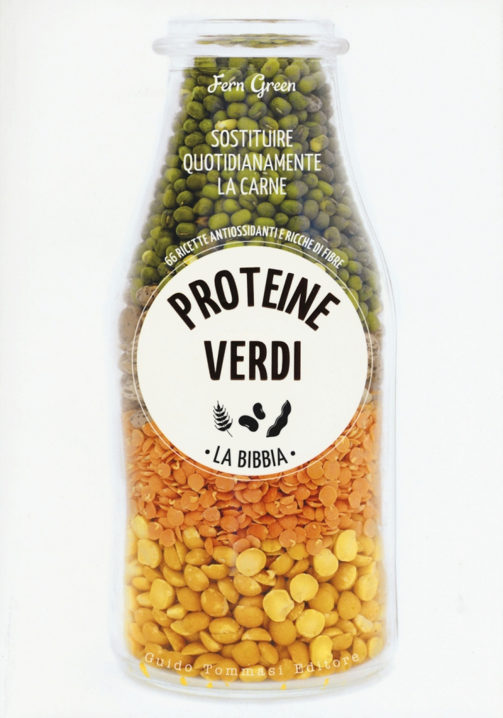 Proteine verdi. La bibbia. Sostituire quotidianamente la carne. 66 ricette antiossidanti e ricche di fibre. Ediz. illustrata Proteine verdi. La bibbia. Sostituire quotidianamente la carne. 66 ricette antiossidanti e ricche di fibre. Ediz. illustrata