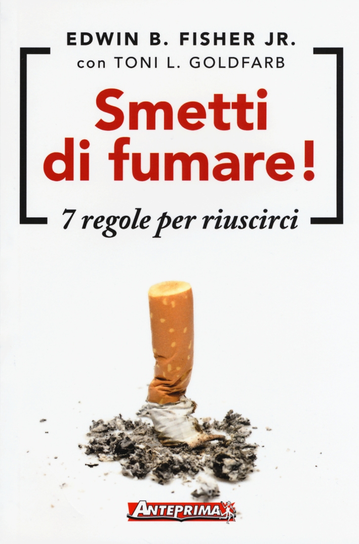 Smetti di fumare! 7 regole per riuscirci Smetti di fumare! 7 regole per riuscirci
