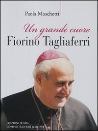 Un grande cuore. Fiorino Tagliaferri