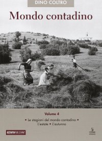Mondo contadino. Vol. 4: Le stagioni del mondo contadino. L'estate. L'autunno