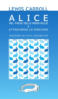 Alice nel paese delle meraviglie e Attraverso lo specchio