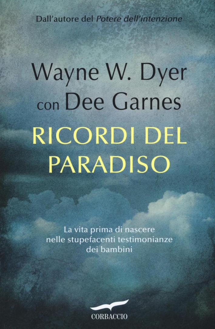 Ricordi del paradiso. La vita prima di nascere nelle stupefacenti testimonianze dei bambini Ricordi del paradiso. La vita prima di nascere nelle stupefacenti testimonianze dei bambini