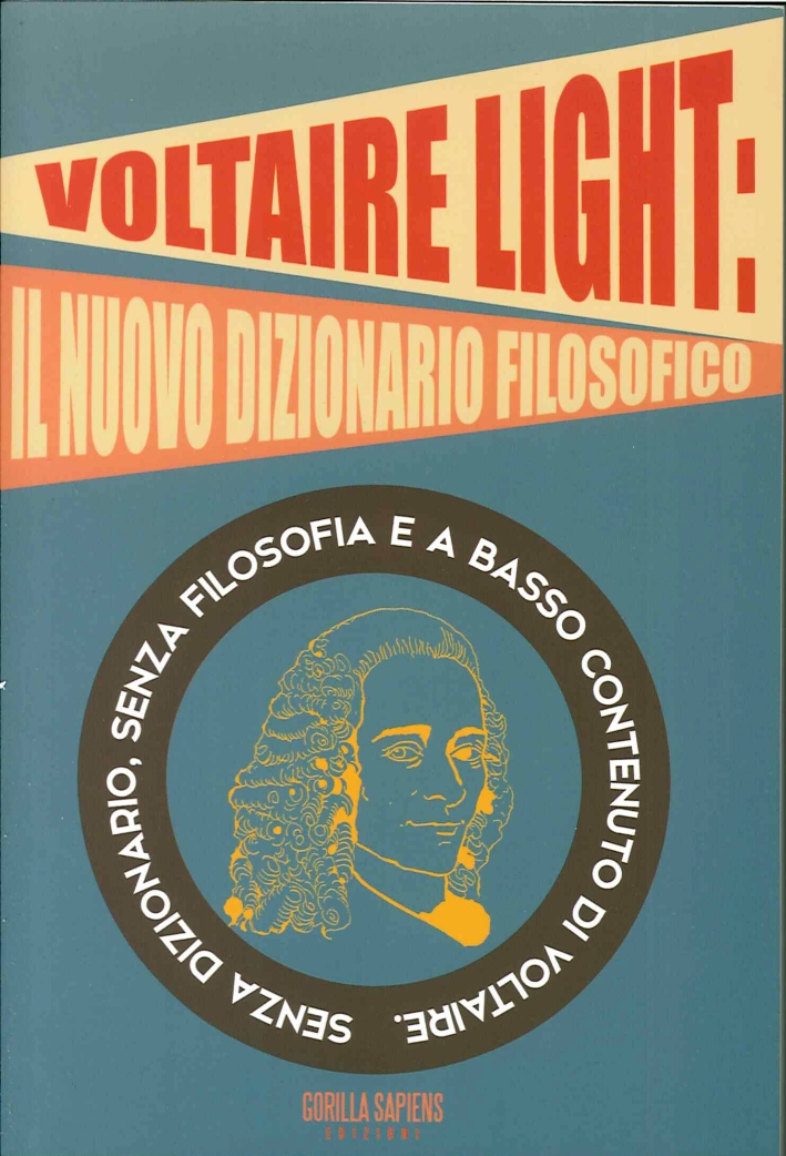 Voltaire light. Senza dizionario, senza filosofia e a basso contenuto di Voltaire. Voltaire light. Senza dizionario, senza filosofia e a basso contenuto di Voltaire.