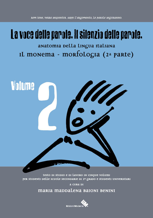 La voce delle parole. Il silenzio delle parole. Vol. 2: Il monema. Morfologia. La voce delle parole. Il silenzio delle parole. Vol. 2: Il monema. Morfologia.
