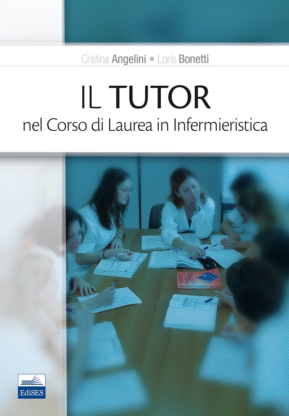 Il tutor nel corso di laurea in infermieristica Il tutor nel corso di laurea in infermieristica