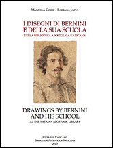 I disegni di Bernini e della sua scuola nella Biblioteca Apostolica Vaticana. Drawings by Bernini and his school at the Vatican Apostolic Library I disegni di Bernini e della sua scuola nella Biblioteca Apostolica Vaticana. Drawings by Bernini and his school at the Vatican Apostolic Library