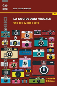 La sociologia visuale. Che cosa è, come si fa. La sociologia visuale. Che cosa è, come si fa.