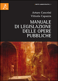Manuale di legislazione delle opere pubbliche. Manuale di legislazione delle opere pubbliche.