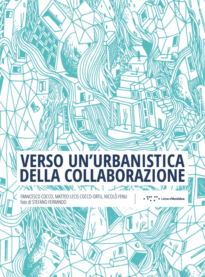 Verso un'urbanistica della collaborazione. Verso un'urbanistica della collaborazione.