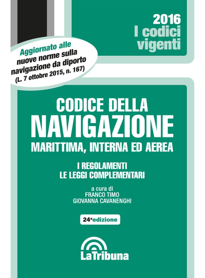 Codice della navigazione marittima, interna ed aerea. I regolamenti. Le leggi complementari Codice della navigazione marittima, interna ed aerea. I regolamenti. Le leggi complementari