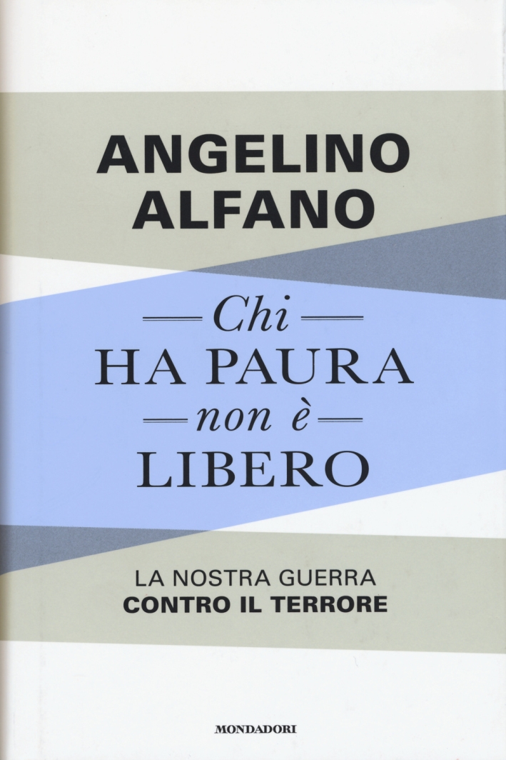 Chi ha paura non è libero. La nostra guerra contro il terrore Chi ha paura non è libero. La nostra guerra contro il terrore