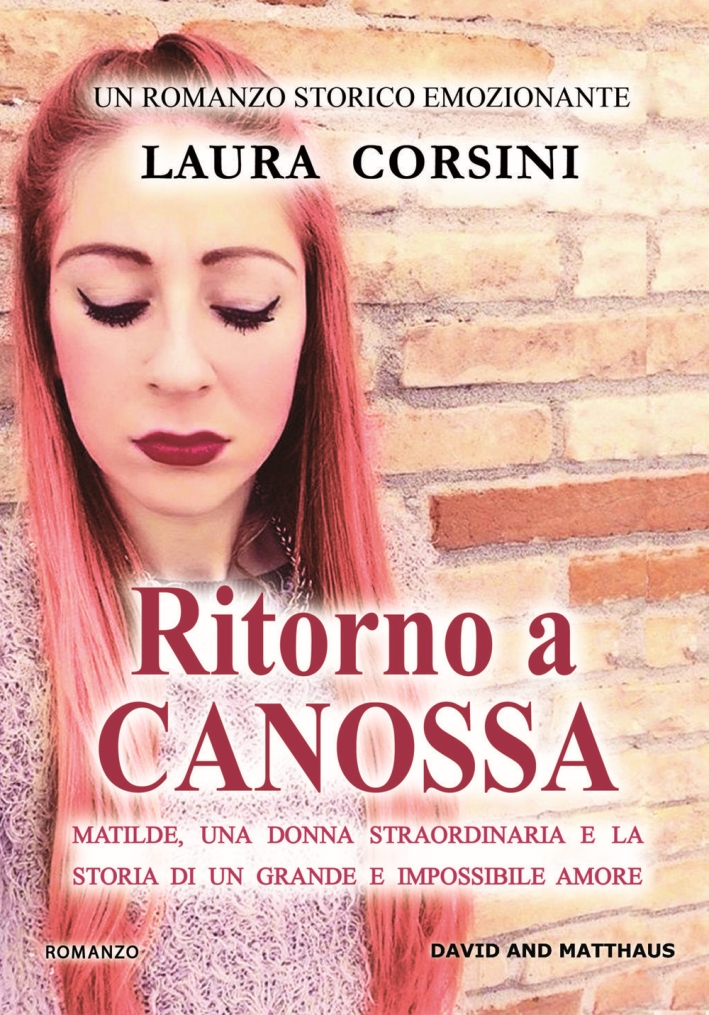 Ritorno a Canossa. Matilde, una donna straordinaria e la storia di un grande e impossibile amore. Ritorno a Canossa. Matilde, una donna straordinaria e la storia di un grande e impossibile amore.