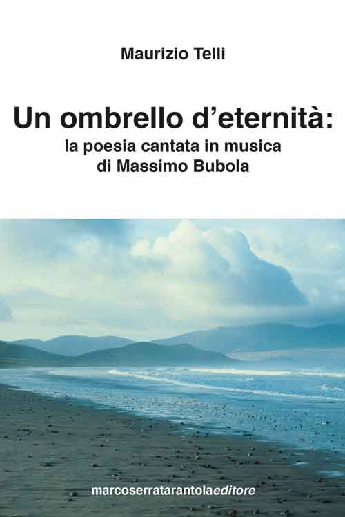 Un ombrello d'eternità. La poesia cantata in musica di Massimo Bubola. Un ombrello d'eternità. La poesia cantata in musica di Massimo Bubola.