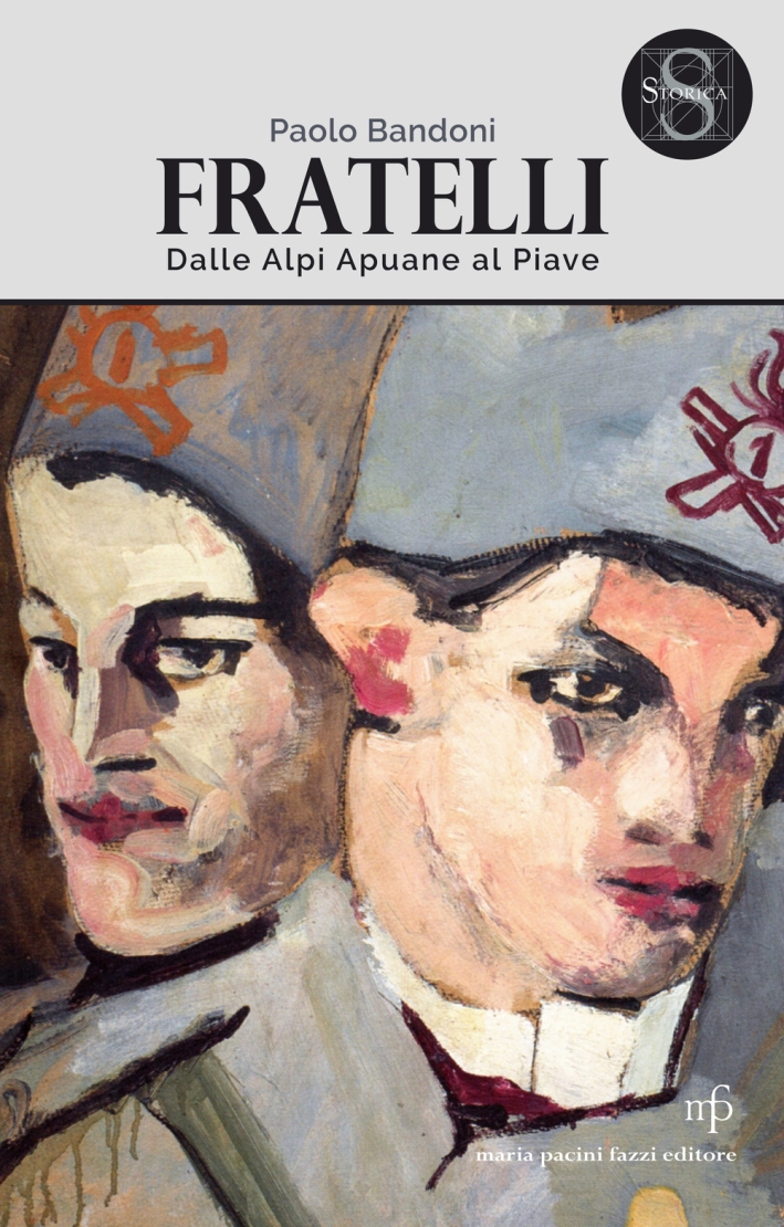 Fratelli. Dalle Alpi Apuane al Piave Fratelli. Dalle Alpi Apuane al Piave