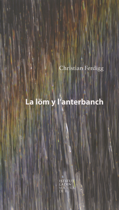 La löm y l'anterbanch. Ediz. multilingue La löm y l'anterbanch. Ediz. multilingue