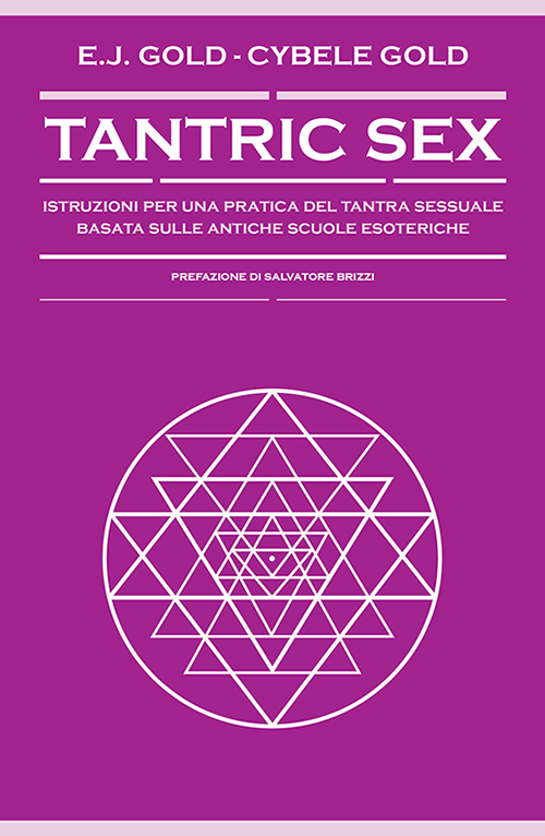 Tantric sex. Istruzioni per una pratica del tantra sessuale basato sulle antiche scuole esoteriche. Tantric sex. Istruzioni per una pratica del tantra sessuale basato sulle antiche scuole esoteriche.