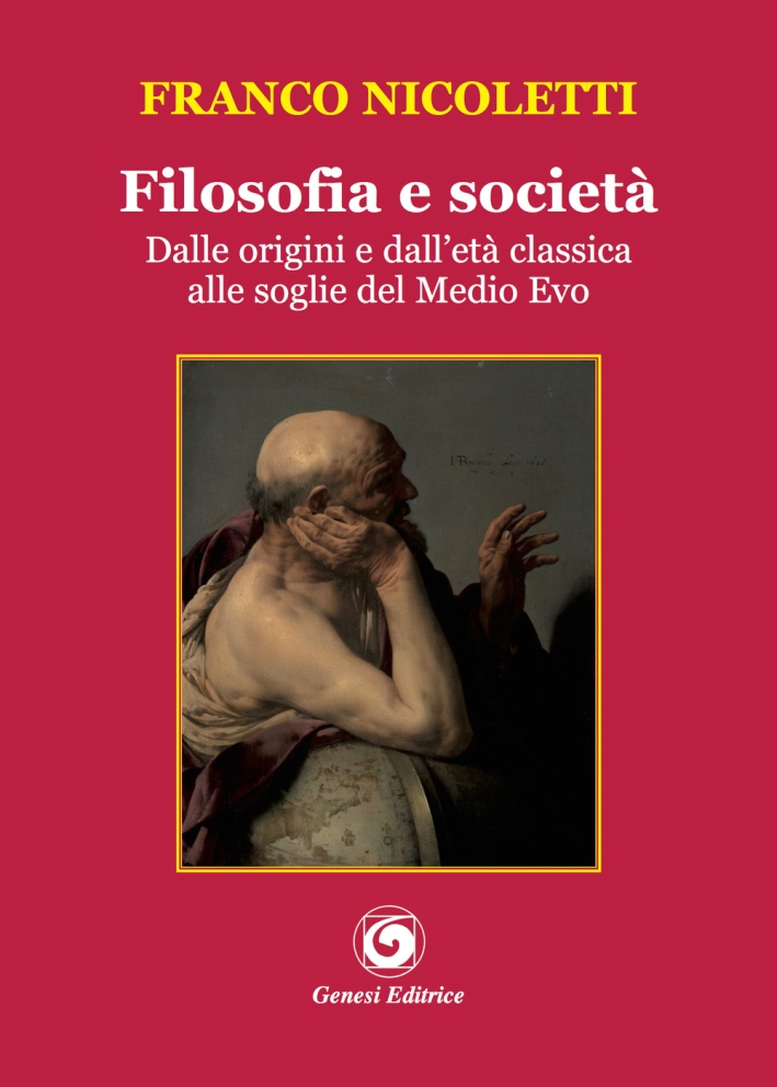 Filosofia e società. Dalle origini e dall'età classica alle soglie del Medio Evo Filosofia e società. Dalle origini e dall'età classica alle soglie del Medio Evo