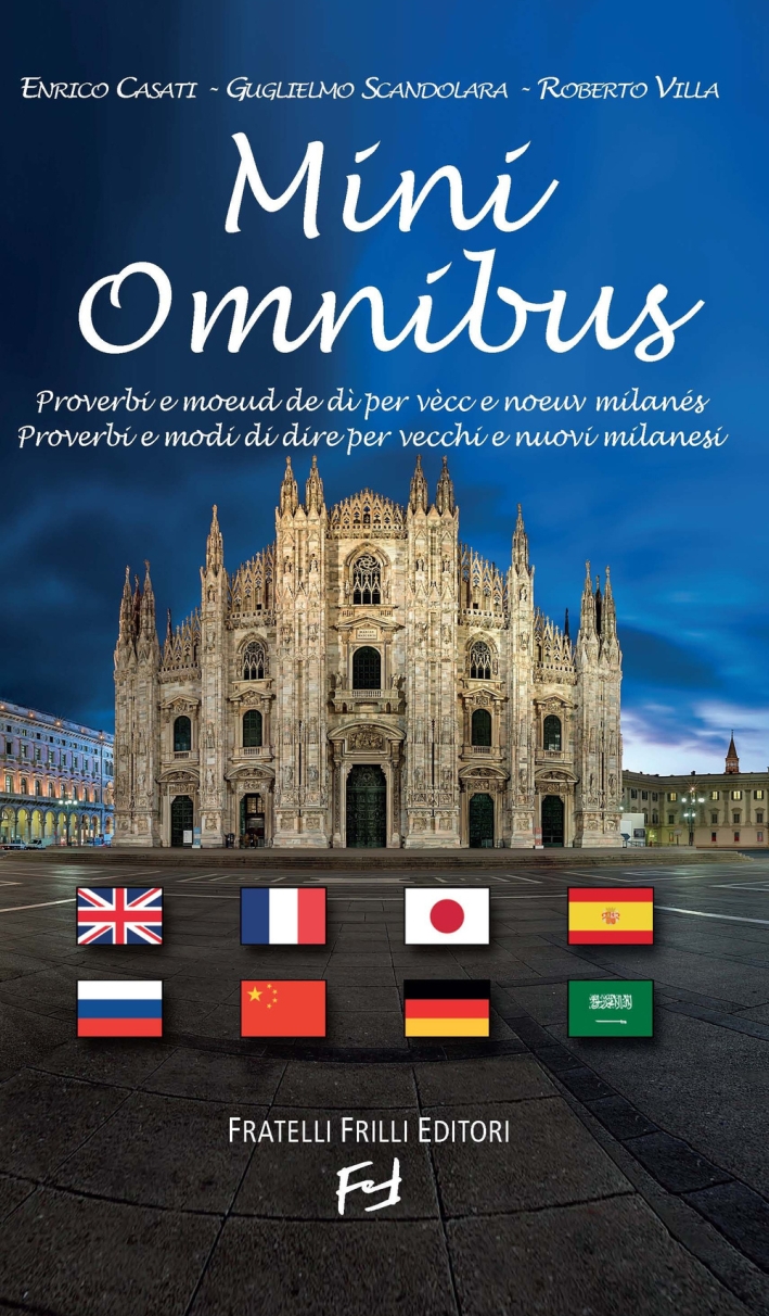 Mini Omnibus. Proverbi e Modi di Dire per Vecchi e Nuovi Milanesi. Ediz. Multilingue