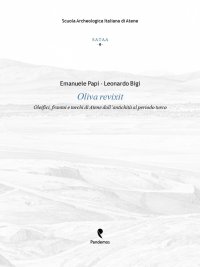 Oliva Revixit. Oleifici, Frantoi e Torchi di Atene dall'Antichità al Periodo Turco