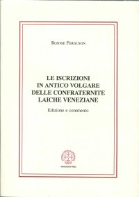 Le iscrizioni in antico volgare delle confraternite laiche veneziane