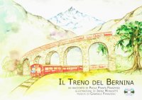 Il treno del Bernina. Con CD Audio