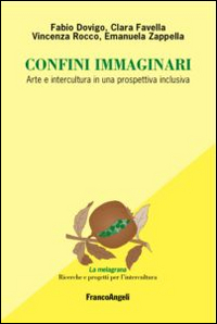 Confini immaginari. Arte e intercultura in una prospettiva inclusiva Confini immaginari. Arte e intercultura in una prospettiva inclusiva