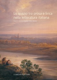 Lo spazio tra prosa e lirica nella letteratura italiana. Studi in onore di matilde Dillon Wanke