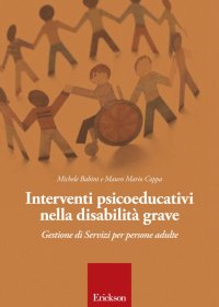 Interventi psicoeducativi nella disabilità grave. Gestione di Servizi per persone adulte