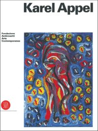 Karel Appel: variazioni sul tema. Opere dal 1990 al 1996