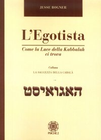 L'Egotista. Come la Luce della Kabbalah ci Trova