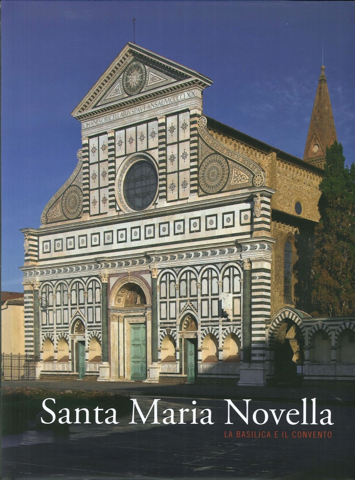 Santa Maria Novella, la Basilica e il Convento. I. dalla Fondazione al Tardogotico Santa Maria Novella, la Basilica e il Convento. I. dalla Fondazione al Tardogotico