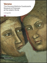Verona. The Giovanni Battista Cavalcaselle Museum of Frescoes At the Juliet'S Tomb. Visit Guide Verona. The Giovanni Battista Cavalcaselle Museum of Frescoes At the Juliet'S Tomb. Visit Guide