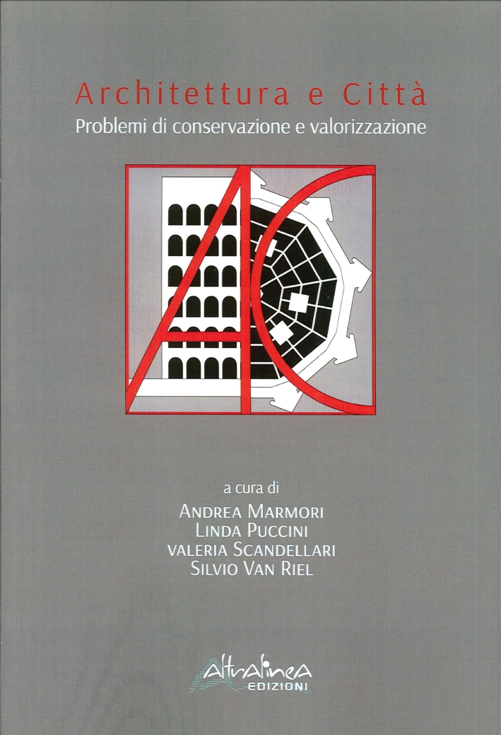 Architettura e Città. Problemi di Conservazione e Valorizzazione Architettura e Città. Problemi di Conservazione e Valorizzazione
